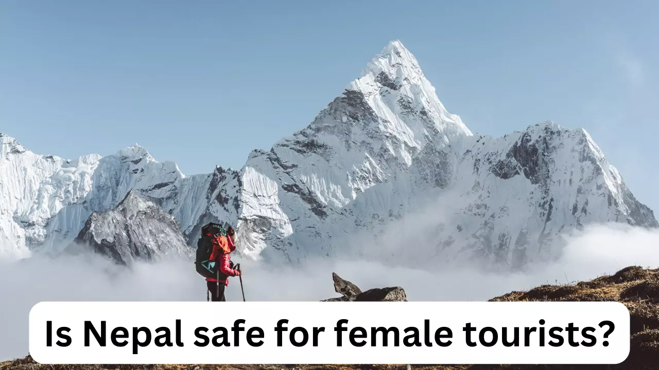 Is Nepal safe for female tourists?